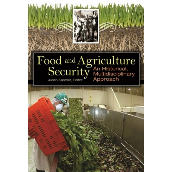 Praeger Security International Food and Agriculture Security: An Historical, Multidisciplinary Approach, (Hardcover)