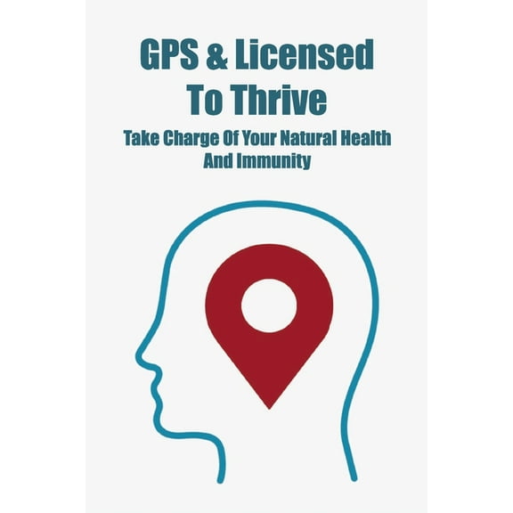 GPS & Licensed To Thrive: Take Charge Of Your Natural Health And Immunity: Oral Health Problems (Paperback)