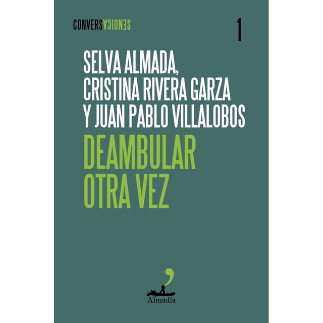 Libro Deambular Otra Vez Tapa Blanda, Autor Selva Almada, Editorial Editorial Almadia