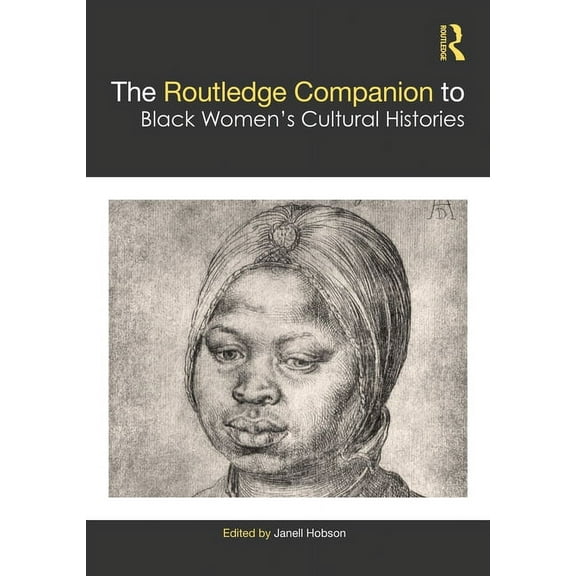 Routledge Companions to Gender The Routledge Companion to Black Women's Cultural Histories, (Paperback)