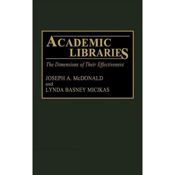 New Directions in Information Management Academic Libraries: The Dimensions of Their Effectiveness, (Hardcover)