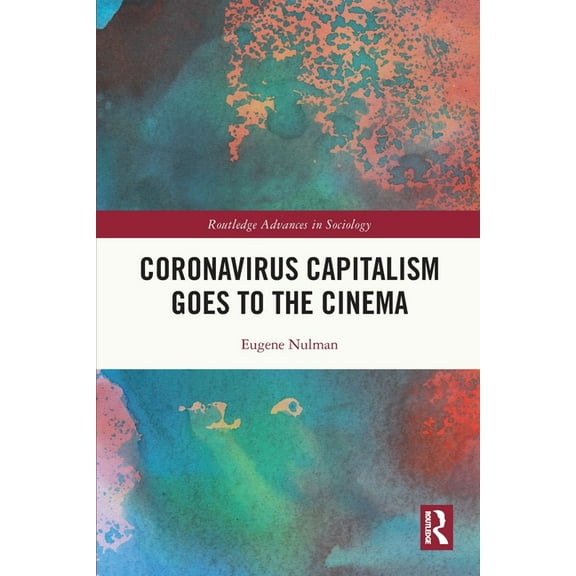 Routledge Advances in Sociology Coronavirus Capitalism Goes to the Cinema, (Paperback)