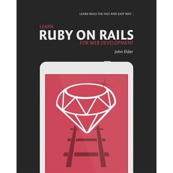 Pre-Owned Learn Ruby On Rails For Web Development: Learn Rails The Fast And Easy Way! Paperback