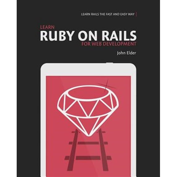 Pre-Owned Learn Ruby On Rails For Web Development: Learn Rails The Fast And Easy Way! Paperback