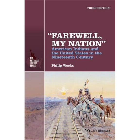 American History Farewell, My Nation: American Indians and the United States in the Nineteenth Century, (Hardcover)