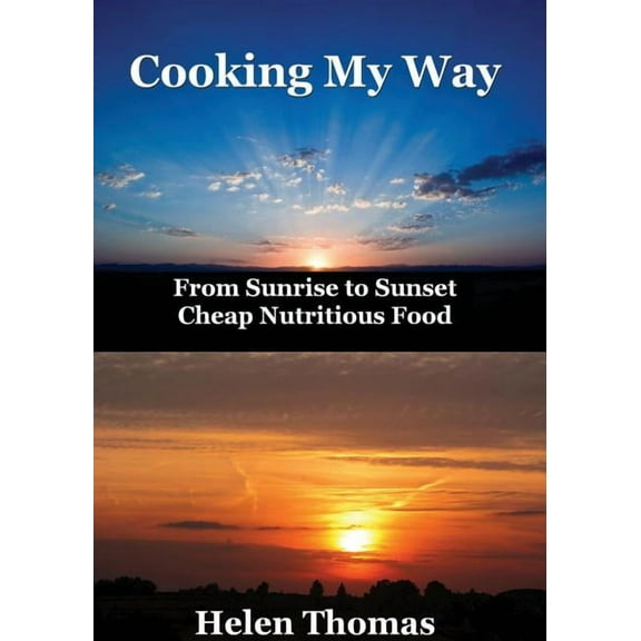 Cooking My Way: From sunrise to sunset - cheap nutritious foods, (Paperback)