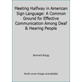 thumbnail image 1 of Pre-Owned Meeting Halfway in American Sign Language: A Common Ground for Effective Communication Among Deaf & Hearing People (Hardcover) 096340167X 9780963401670, 1 of 1