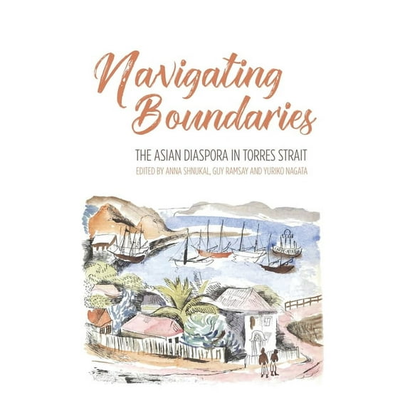Navigating Boundaries: The Asian diaspora in Torres Strait, (Paperback)
