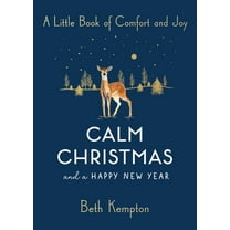 Calm Christmas and a Happy New Year: A Little Book of Comfort and Joy, (Paperback)