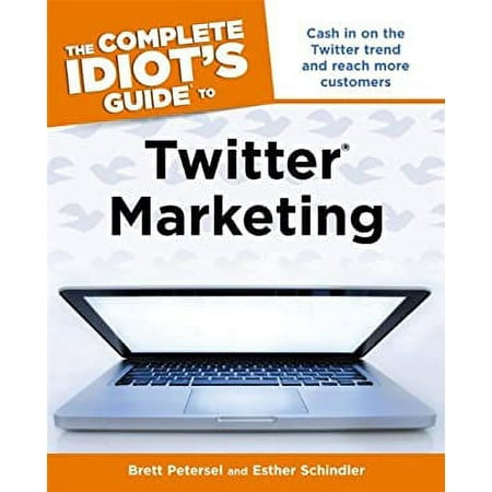 The Complete Idiot's Guide to Twitter Marketing : Cash in on the Twitter Trend and Reach More Customers 9781615641574 Used / Pre-owned