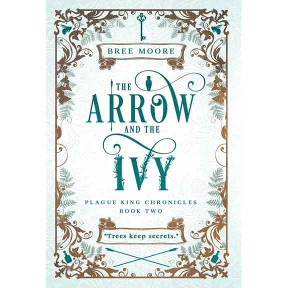 The Plague King Chronicles The Arrow and the Ivy, Book 2, (Hardcover)