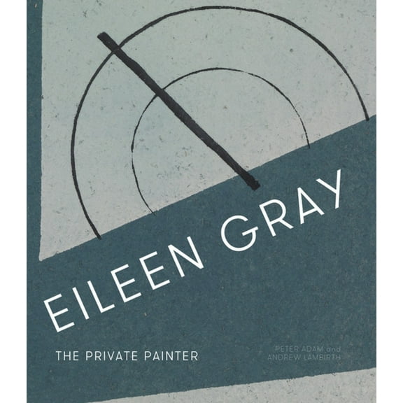 Eileen Gray: The Private Painter, (Hardcover)