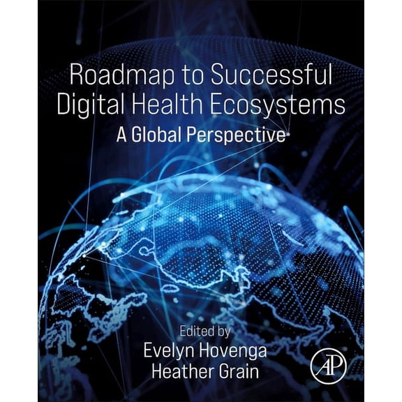Roadmap to Successful Digital Health Ecosystems: A Global Perspective, (Paperback)