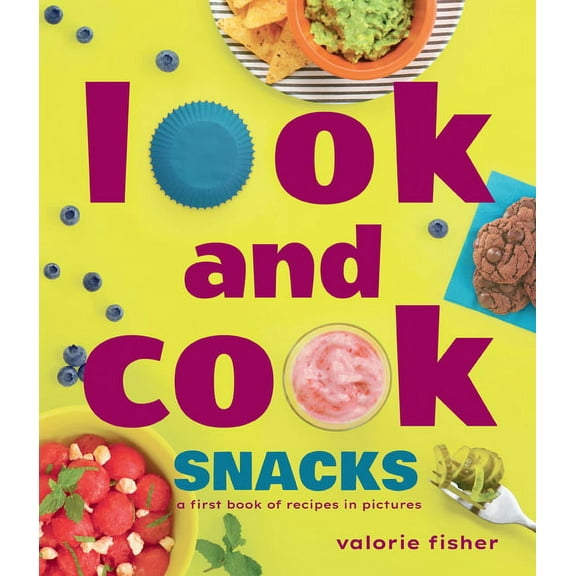 Look and Cook Look and Cook Snacks: A First Book of Recipes in Pictures, (Hardcover)