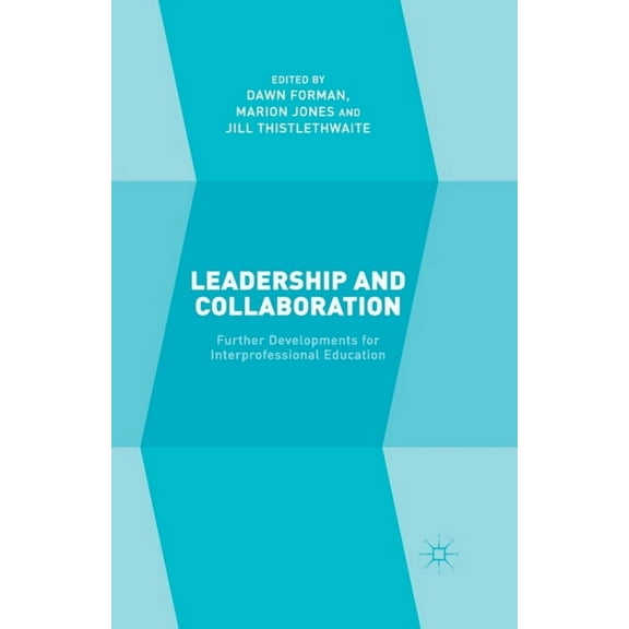 Leadership and Collaboration: Further Developments for Interprofessional Education, (Paperback)