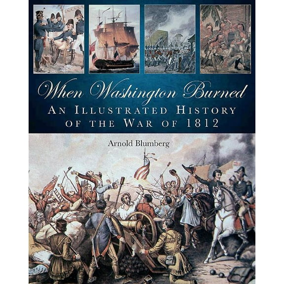 When Washington Burned: An Illustrated History of the War of 1812, (Hardcover)