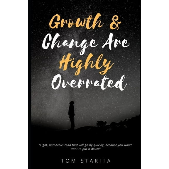 Growth & Change are Highly Overrated (Paperback)