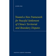Toward a New Framework for Peaceful Settlement of China's Territorial and Boundary Disputes, (Hardcover)