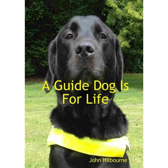 A Guide Dog Is For Life, (Paperback)