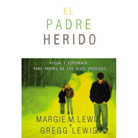 El Padres heridos: Ayuda y esperanza para padres de los hijos pr��digos, (Paperback)