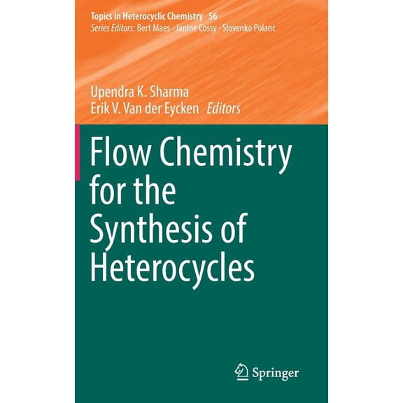 Topics in Heterocyclic Chemistry Flow Chemistry for the Synthesis of Heterocycles, Book 56, (Hardcover)