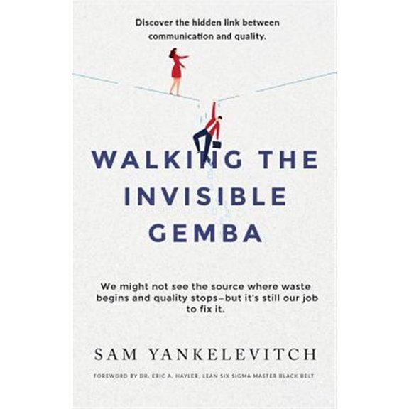 Pre-Owned Walking the Invisible Gemba: Discover the Hidden Link Between Communication and Quality (Paperback)