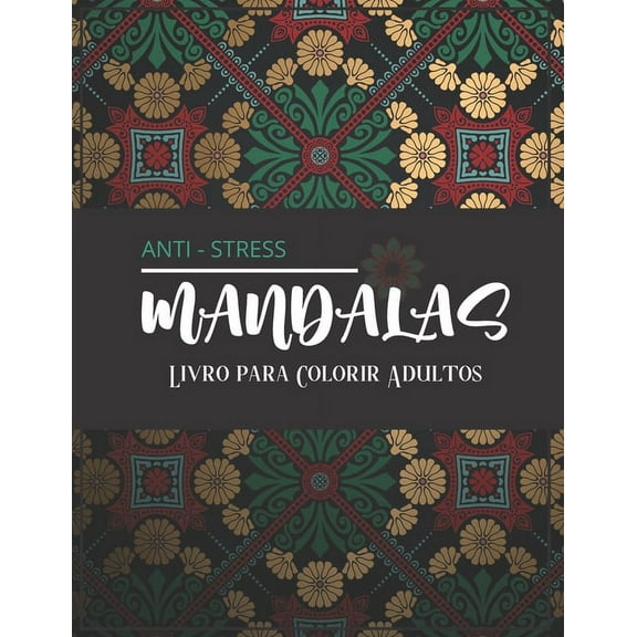 Mandalas Anti-Stress - Livro para Colorir Adultos: Magníficos Mandalas para os apaixonados - Livro de colorir Adultos e Crianças Anti-Stress e Relaxante - Objectos, animais, paisagens, frutas, legumes