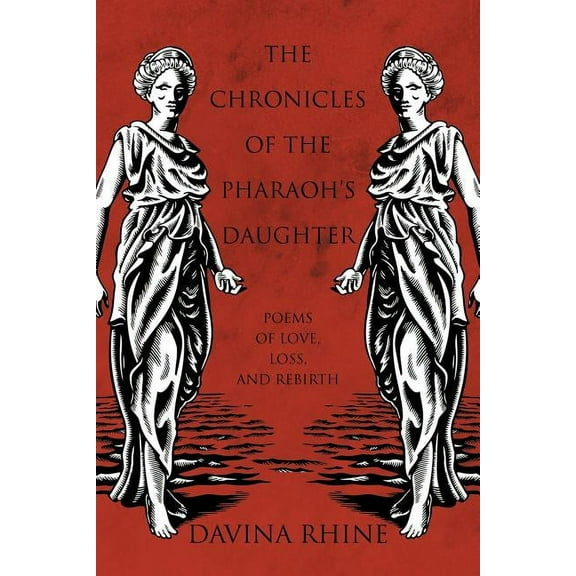 The Chronicles of the Pharaoh's Daughter: Poems of Love, Loss, and Rebirth, (Paperback)
