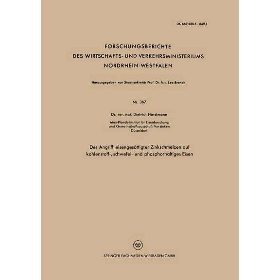 Forschungsberichte Des Wirtschafts- Und Der Angriff Eisengesättigter Zinkschmelzen Auf Kohlenstoff-, Schwefel- Und Phosphorhaltiges Eisen, Book 367, (Paperback)