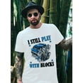 thumbnail image 1 of Playera gráfica Playera para para HombreI still play building blocks, fun racers, repair technician t-shirts Tee For Adult, Men, Women, Teen, Teenager, Adolescent, YouthFather's Day, Mother's Day, N, 1 of 8