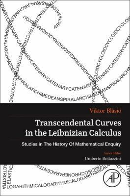 Studies in the History of Mathematical I Transcendental Curves in the Leibnizian Calculus, (Paperback)