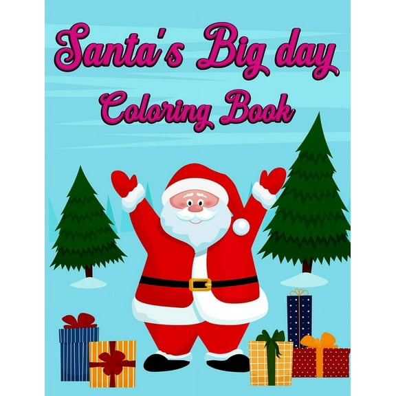 Santa's Big day Coloring book: Easy/Relaxation and Stress relief Christmas Coloring Book for Adults and Kids - Best Qual, (Paperback)
