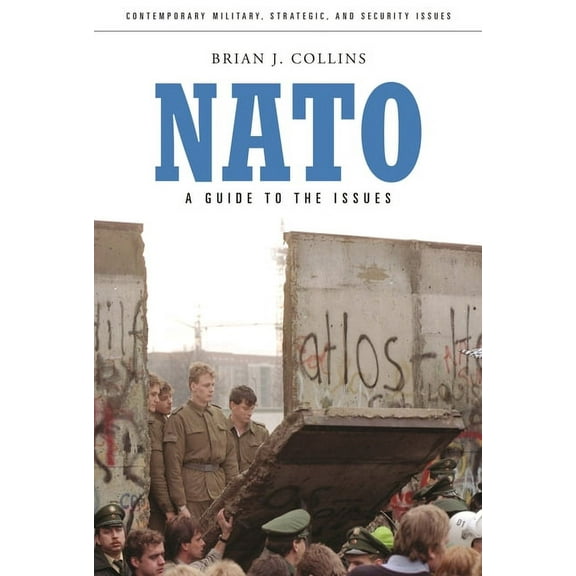 Contemporary Military, Strategic, and Se NATO: A Guide to the Issues, (Hardcover)