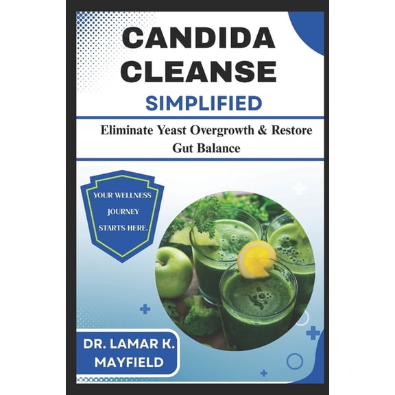 Candida Cleanse Simplified: Eliminate Yeast Overgrowth & Restore Gut Balance, (Paperback)