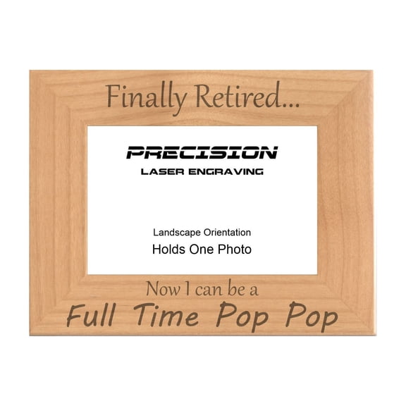 PrecisionNC Engraving Grandpa Gifts Finally Retired Now I can be a Full Time Pop Pop Engraved Natural Wood Picture Frame 4x6 Landscape