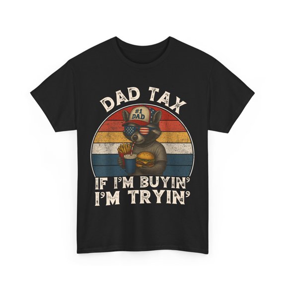 Men Dad Tax If I'm Buying I'm Trying T-Shirt