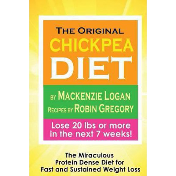 Pre-Owned The Original Chickpea Diet: The Miraculous Protein Dense Diet for Fast and Sustained Weight Loss (Paperback) 1493763075 9781493763078