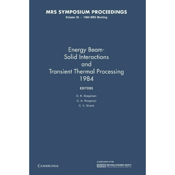Mrs Proceedings Energy Beam-Solid Interactions and Transient Thermal Processing 1984: Volume 35, (Paperback)