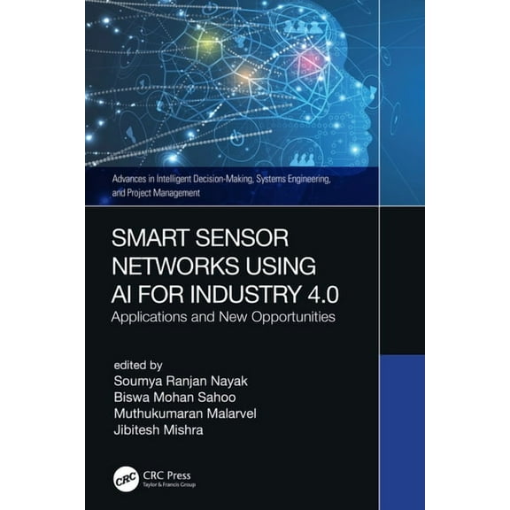 Advances in Intelligent Decision-Making, Smart Sensor Networks Using AI for Industry 4.0: Applications and New Opportunities, (Hardcover)