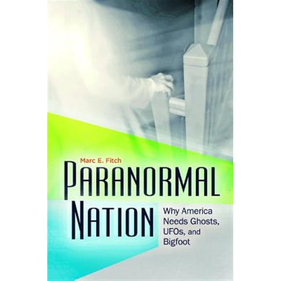 Pre-Owned Paranormal Nation: Why America Needs Ghosts, UFOs, and Bigfoot, (Hardcover)