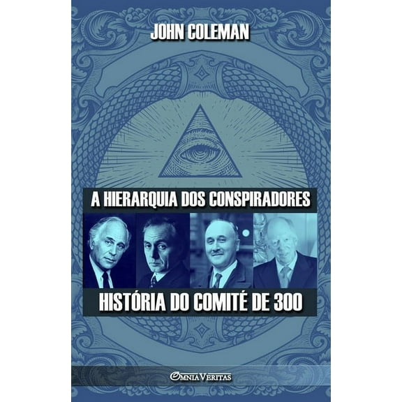 A hierarquia dos conspiradores: História do Comité de 300, (Paperback)
