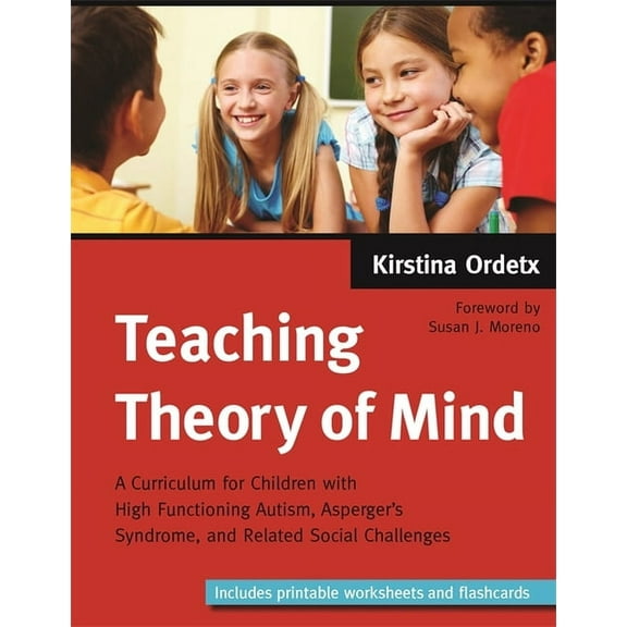 Teaching Theory of Mind: A Curriculum for Children with High Functioning Autism, Asperger's Syndrome, and Related Social, (Paperback)