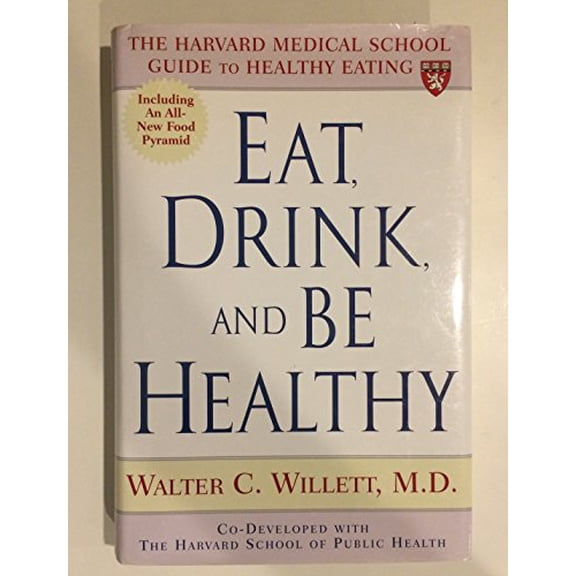 Pre-Owned Eat, Drink, and Be Healthy: The Harvard Medical School Guide to Healthy Eating (Hardcover) 0684863375 9780684863375