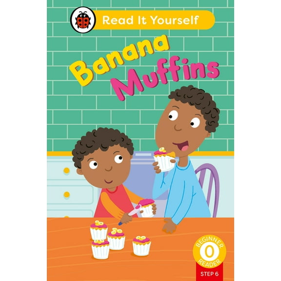 Ladybird Banana Muffins (Phonics Step 6): Read It Yourself - Level 0 Beginner Reader, (Hardcover)