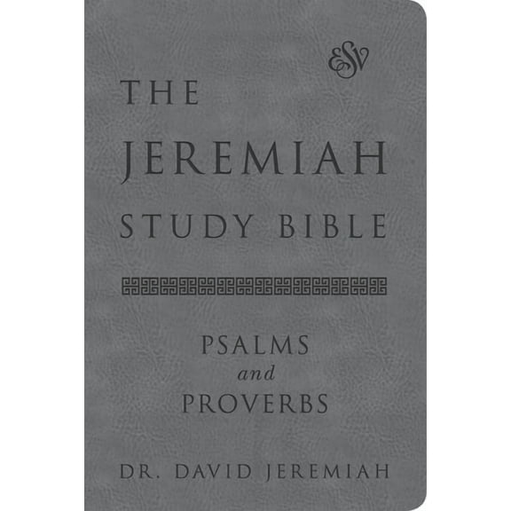 The Jeremiah Study Bible, Esv, Psalms and Proverbs (Gray): What It Says. What It Means. What It Means for You., (Hardcover)