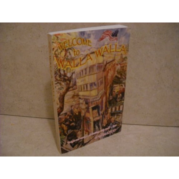 Pre-Owned Welcome to Walla Walla (Paperback) 097676640X 9780976766407