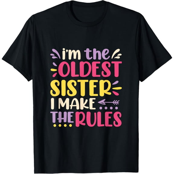 Womens I'm The Oldest Sister I make The Rules T-Shirt men and women can wear, black, white, gifts