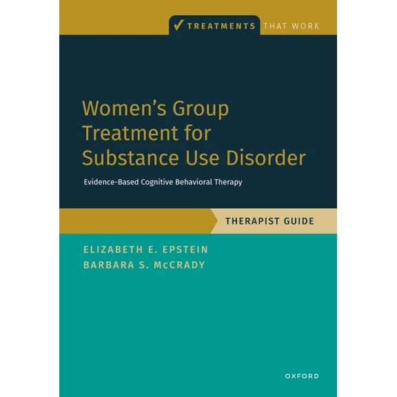 Treatments That Work Women's Group Treatment for Substance Use Disorder: Therapist Guide, (Paperback)