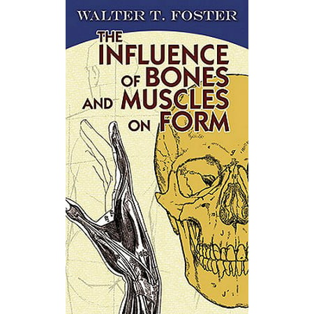 The Influence of Bones and Muscles on Form (Dover Anatomy for