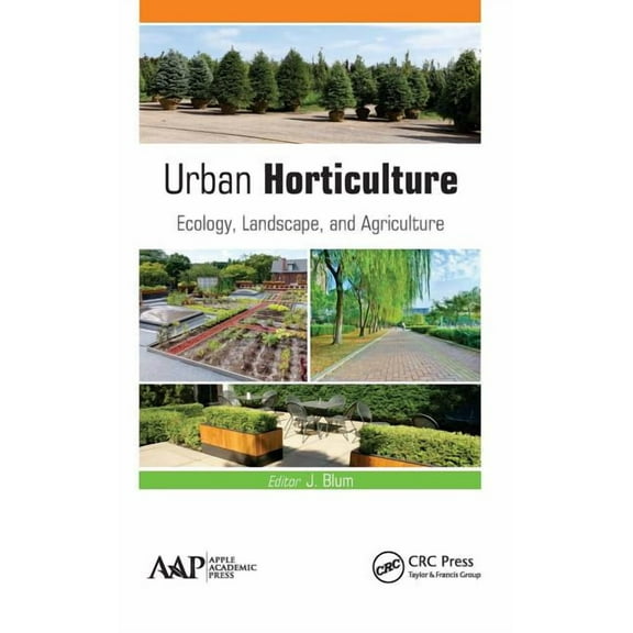Urban Horticulture: Ecology, Landscape, and Agriculture, (Hardcover)